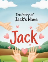 The Story of Jack's Name (The Stories of Most popular English Names) B0FFTM2JT7 Book Cover
