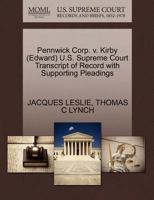 Pennwick Corp. v. Kirby (Edward) U.S. Supreme Court Transcript of Record with Supporting Pleadings 1270561642 Book Cover