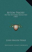 Ayton Priory, or, the Restored Monastery 0469635991 Book Cover