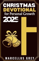 Christmas Devotional for Personal Growth 2025: Transformative Devotions with Action Steps to Develop Character, Purpose, and Spiritual Maturity B0FZV3ZFQT Book Cover