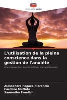 L'utilisation de la pleine conscience dans la gestion de l'anxiété: Une intervention auprès d'élèves pré-vestibulaires 620631524X Book Cover