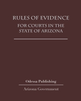 Rules of Evidence for Courts in the State of Arizona B08H6TLML8 Book Cover