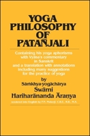 Yoga Philosophy of Patanjali: Containing His Yoga Aphorisms With Vyasa's Commentary in Sanskrit and a Translation With Annotations Including Many Su 0873957288 Book Cover