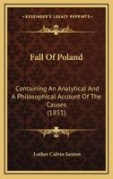 Fall Of Poland: Containing An Analytical And A Philosophical Account Of The Causes 1164643010 Book Cover