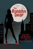 The Russian Drop: Love, Hate & Revenge In New York City 1493762133 Book Cover