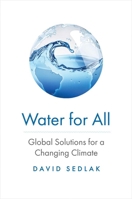 Water for All: Global Solutions for a Changing Climate 0300256930 Book Cover