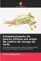 Estabelecimento de Juncus effusus em áreas de cultivo de musgo de turfa (Portuguese Edition) 6209852815 Book Cover