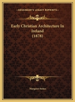 Early Christian Architecture in Ireland 1017987769 Book Cover