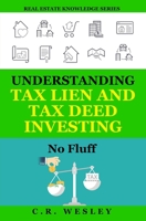 Understanding Tax Lien and Tax Deed Investing: No Fluff B08XXZWQDP Book Cover