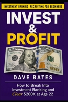 Investment Banking Recruiting For Beginners: How to Break Into Investment Banking and Clear $200,000 at Age 22 (Finance & Bookkeeping) B0HBR4VBF3 Book Cover