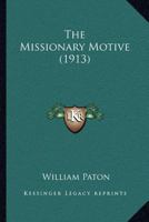 The Missionary Motive 0548707383 Book Cover