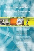 Business Tax Credit For Research And Development A Complete Guide - 2020 Edition 0655942556 Book Cover