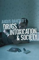 Drugs, Intoxication and Society 0745635466 Book Cover