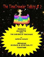 The TimeTraveler Tidbits #1: The Chrysalis Teachings 1500312762 Book Cover