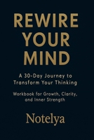 Rewire Your Mind: A 30-Day Journey to Transform Your Thinking B0FHX84LBS Book Cover