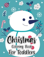 Christmas Coloring Book for Toddlers: A Cute Santa Claus Children’s Christmas Book Gift or Present for Toddlers & Kids - 50 Beautiful Pages to Color with Santa Claus-Reindeer_Snowmen & More! B08N98HVKW Book Cover