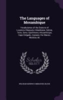 The Languages Of Mosambique: Vocabularies Of The Dialects Of Lourenzo Marques, Inhambane, Sofala, Tette, Sena, Quellimane, Mosambique, Cape Delgado, Anjoane, The Maravi, Mudsau, &c... 1146468717 Book Cover