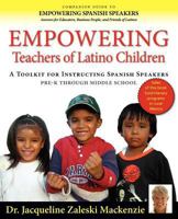 Empowering Educators of Latino Children - A Toolkit for Teaching Spanish Speakers Prek Through Middle School 1936425041 Book Cover