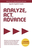 Analyze, Act, Advance: Reflections and cutting-edge strategies to build in your life, your family, your organization, and your community a virtuous ... renewal, and continuous improvement 1508580111 Book Cover