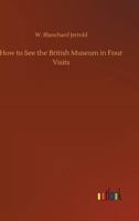 How To See The British Museum: In Four Visits 9358597070 Book Cover