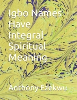 Igbo Names Have Integral Spiritual Meaning B0B1FLHRS6 Book Cover