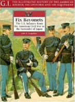Fix Bayonets: The U.S. Infantry from the American Civil War to the Surrender of Japan (G.I. Series (Philadelphia, Pa.).) 1853673242 Book Cover