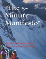 "The 5-Minute Manifesto": Quick Practices for Instant Clarity and Lasting Change B0DQTMR1SM Book Cover
