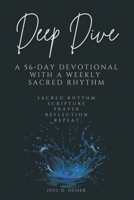 Deep Dive: A 56-Day Devotional with a Weekly Sacred Rhythm B0FQYC2WP7 Book Cover