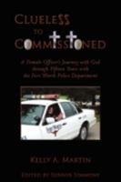 Clueless to Commissioned: A Female Officer's Journey with God through Fifteen Years with the Fort Worth Police Department 1438929560 Book Cover
