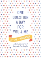One Question a Day for You and Me: A Year to Remember: A Daily Journal and Keepsake for Couples 1250396530 Book Cover