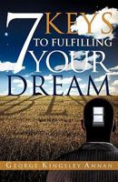 7 Keys to Fulfilling Your Dream 1609572688 Book Cover