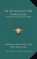De Aetiologie Der Tandcaries: Historisch Geschetst (1886) 1160382131 Book Cover