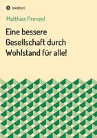 Eine bessere Gesellschaft durch Wohlstand für alle! 3734500591 Book Cover