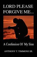 Lord Please Forgive Me . . . 1441504699 Book Cover