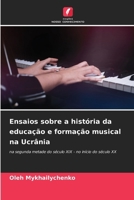 Ensaios sobre a história da educação e formação musical na Ucrânia (Portuguese Edition) 6206994384 Book Cover