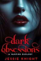 Dark Obsessions: A Vampire Collection, two dark fantasy romance novellas B0BRLY7GBL Book Cover