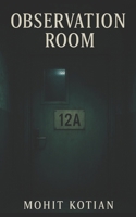 Observation Room 12A B0F588H6WQ Book Cover