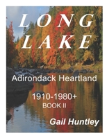 Long Lake, Adirondack Heartland: 1910-1980+ Book II 1736766120 Book Cover