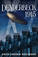 Denderbeck, 1915 (The World War One Series) 1520701306 Book Cover