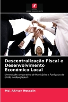 Descentralização Fiscal e Desenvolvimento Económico Local: Um estudo comparativo de Municípios e Paróquias da União no Bangladesh 6203367389 Book Cover