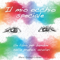 Il mio occhio speciale: Un libro per bambini sulle protesi oculari (Italian Edition) B08FKP2ZM3 Book Cover