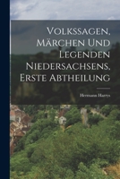 Volkssagen, Märchen und Legenden Niedersachsens, erste Abtheilung - Primary Source Edition 1019178213 Book Cover