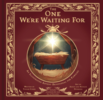 The One We're Waiting For: An Illustrated Advent Devotional for Families B0DT8SBVK8 Book Cover