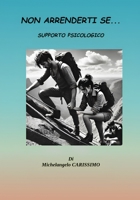NON ARRENDERTI SE...: SUPPORTO PSICOLOGICO (Italian Edition) B0F1YTB3DW Book Cover