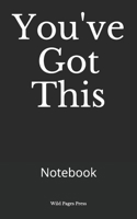 You've Got This: Notebook 1673339735 Book Cover