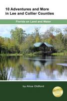 10 Adventures and More in Lee and Collier Counties: Forida on Land and Water 1973877473 Book Cover