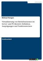 Virtualisierung von Betriebssytemen im Server- und PC-Bereich. Definition, Ausprägungen und Funktionsweisen 3668294968 Book Cover