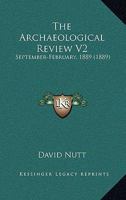 The Archaeological Review V2: September-February, 1889 1165129612 Book Cover