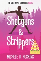 Shotguns & Strippers: the chili pepper chronicles, book 2 B0C1HZYQ41 Book Cover