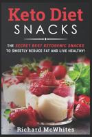 KETO DIET SNACKS: The secret best ketogenic snacks to sweetly reduce fat and live healthy! 1730955975 Book Cover